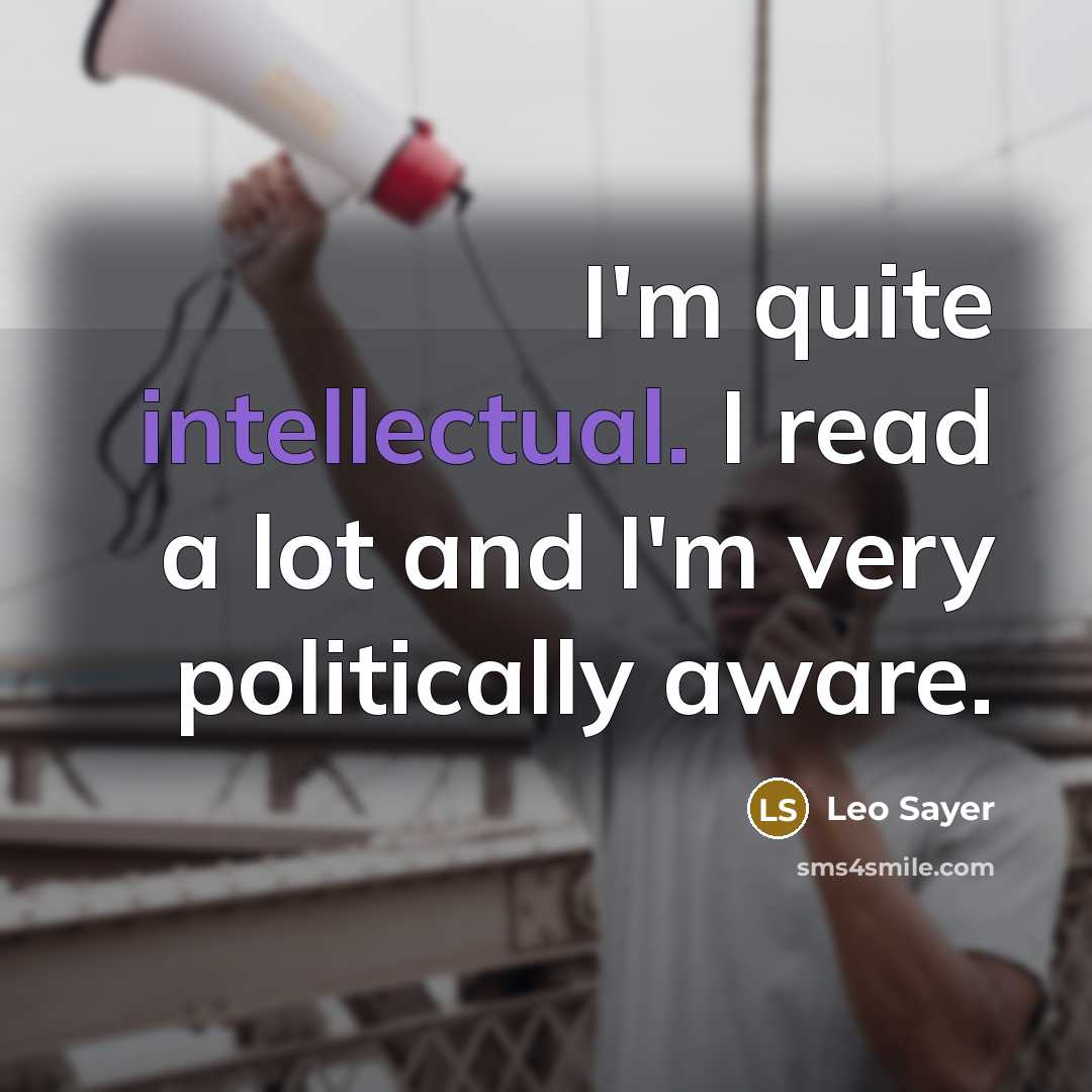 “I'm quite intellectual. I read a lot and I'm very…” quote by Leo Sayer