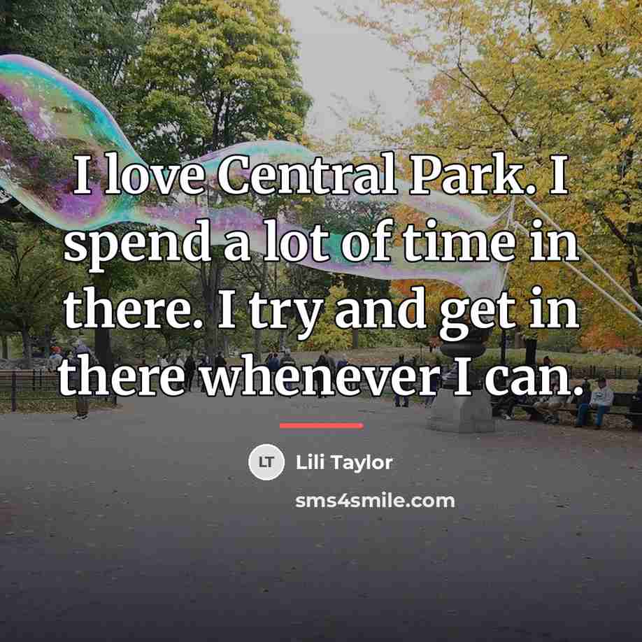 “I love Central Park. I spend a lot of time…” quote by Lili Taylor