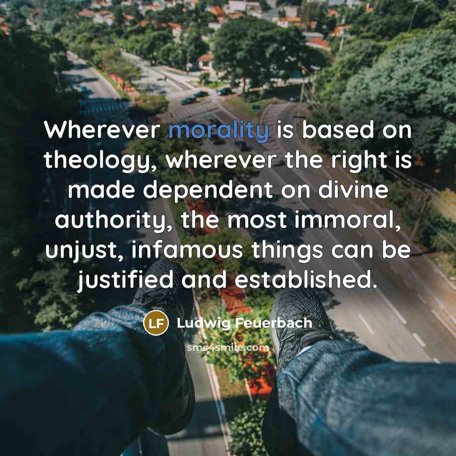“Wherever morality is based on theology, wherever the right is…” quote by Ludwig Feuerbach