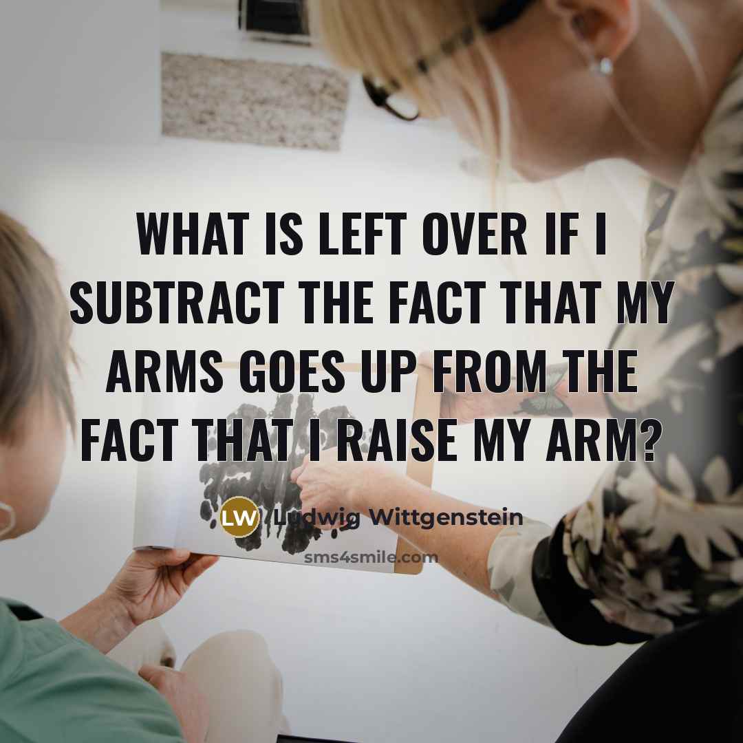 “What is left over if I subtract the fact that…” quote by Ludwig Wittgenstein