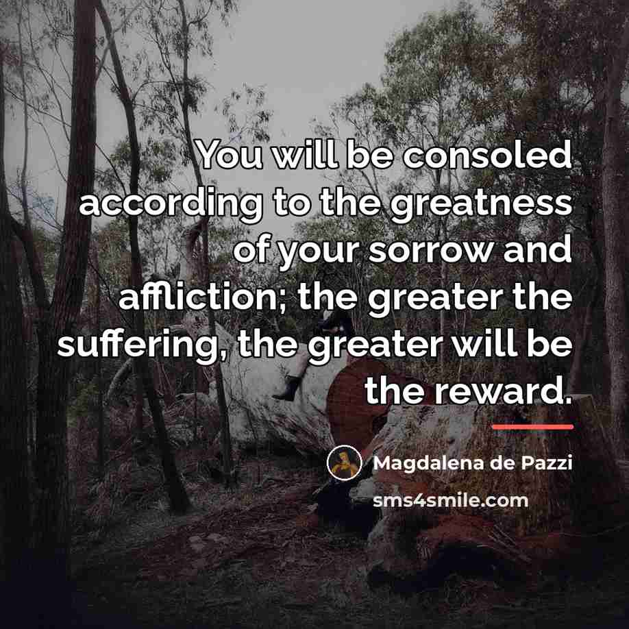 “You will be consoled according to the greatness of your…” quote by Magdalena de Pazzi