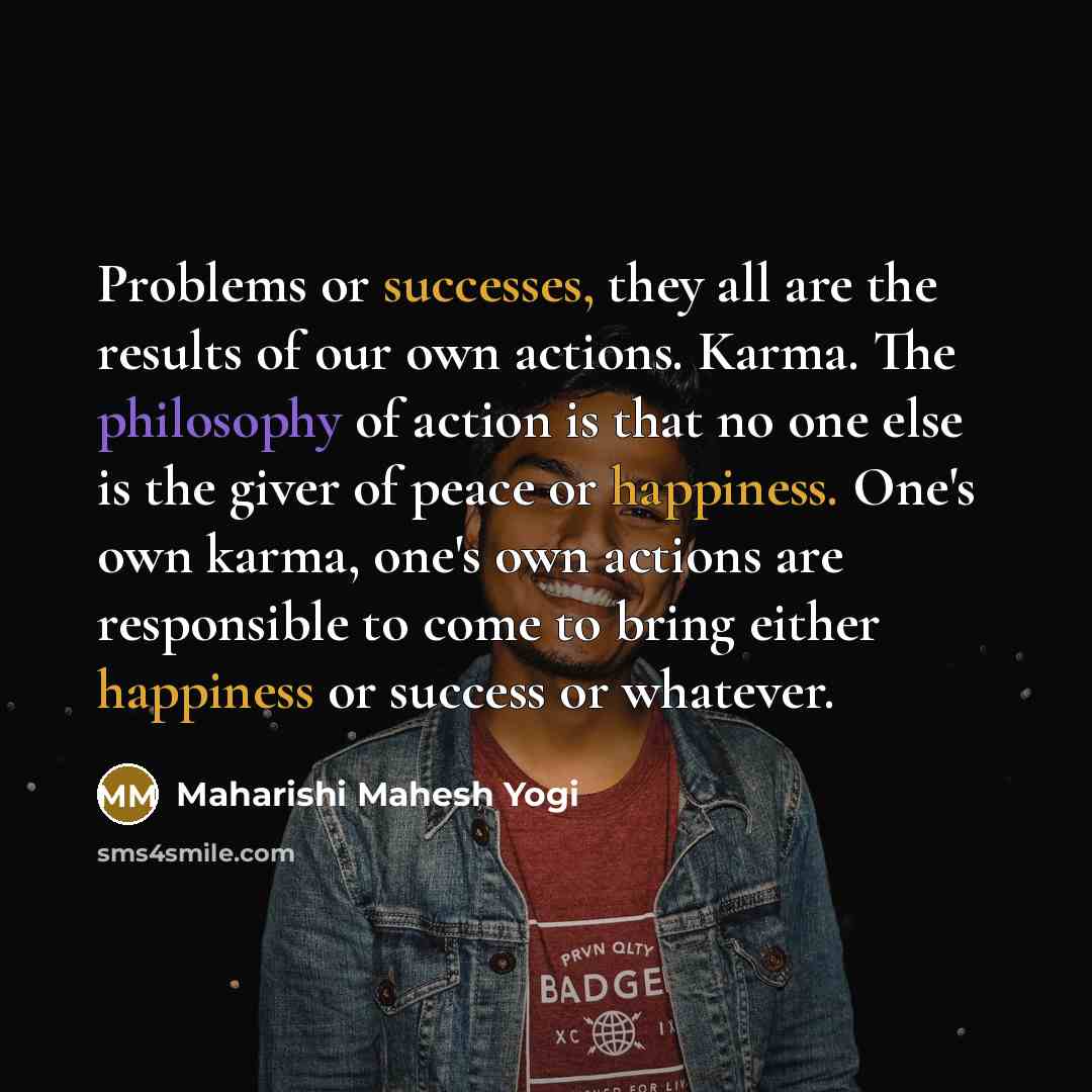 “Problems or successes, they all are the results of our…” quote by Maharishi Mahesh Yogi