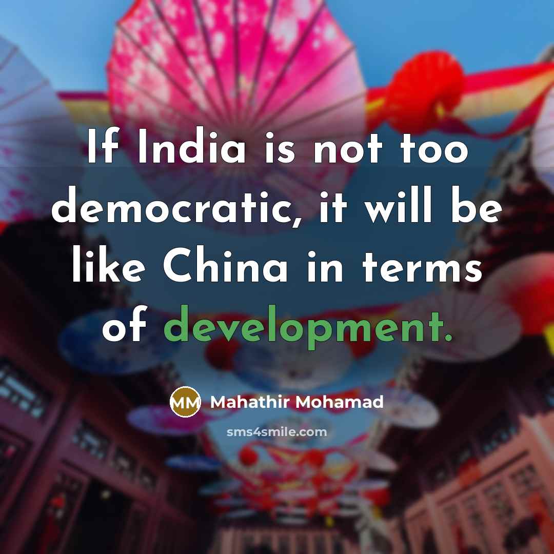 “If India is not too democratic, it will be like…” quote by Mahathir Mohamad