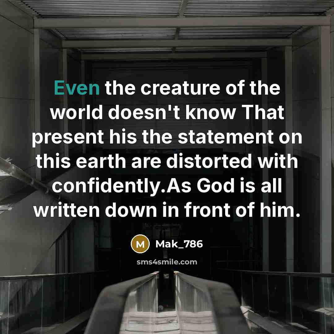 “Even the creature of the world doesn't know That present…” quote by Mak_786
