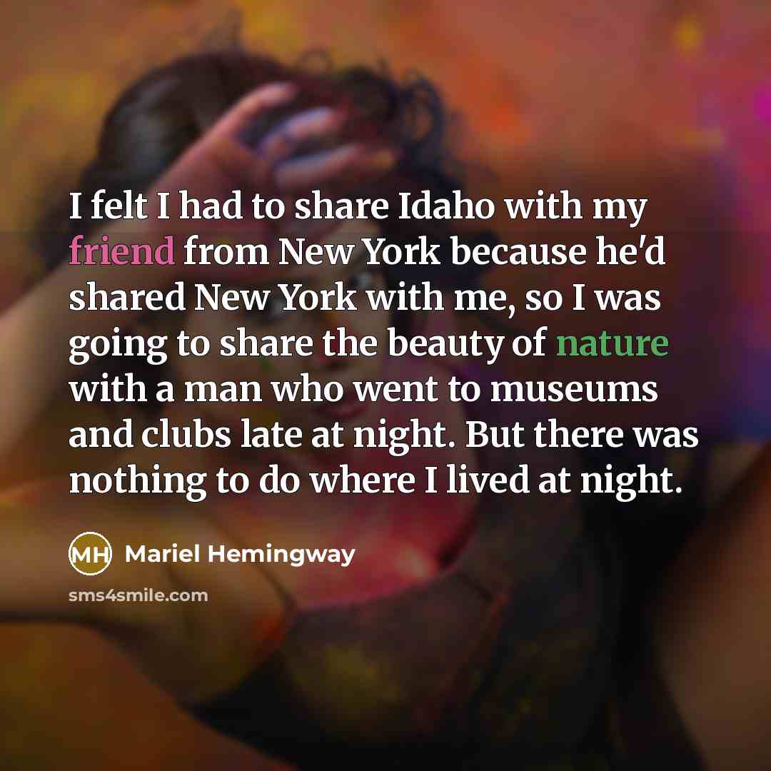 “I felt I had to share Idaho with my friend…” quote by Mariel Hemingway
