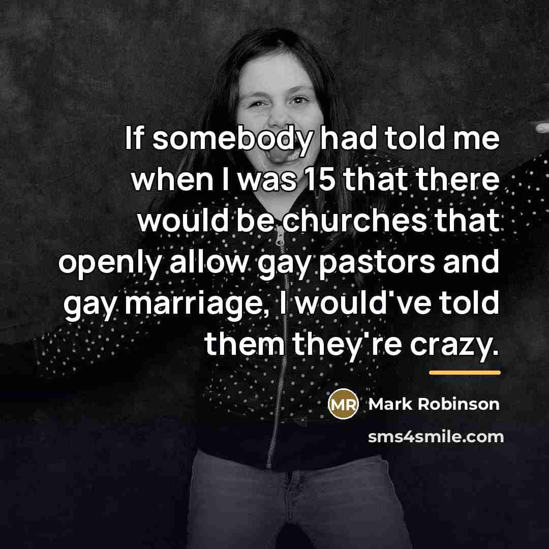 “If somebody had told me when I was 15 that…” quote by Mark Robinson