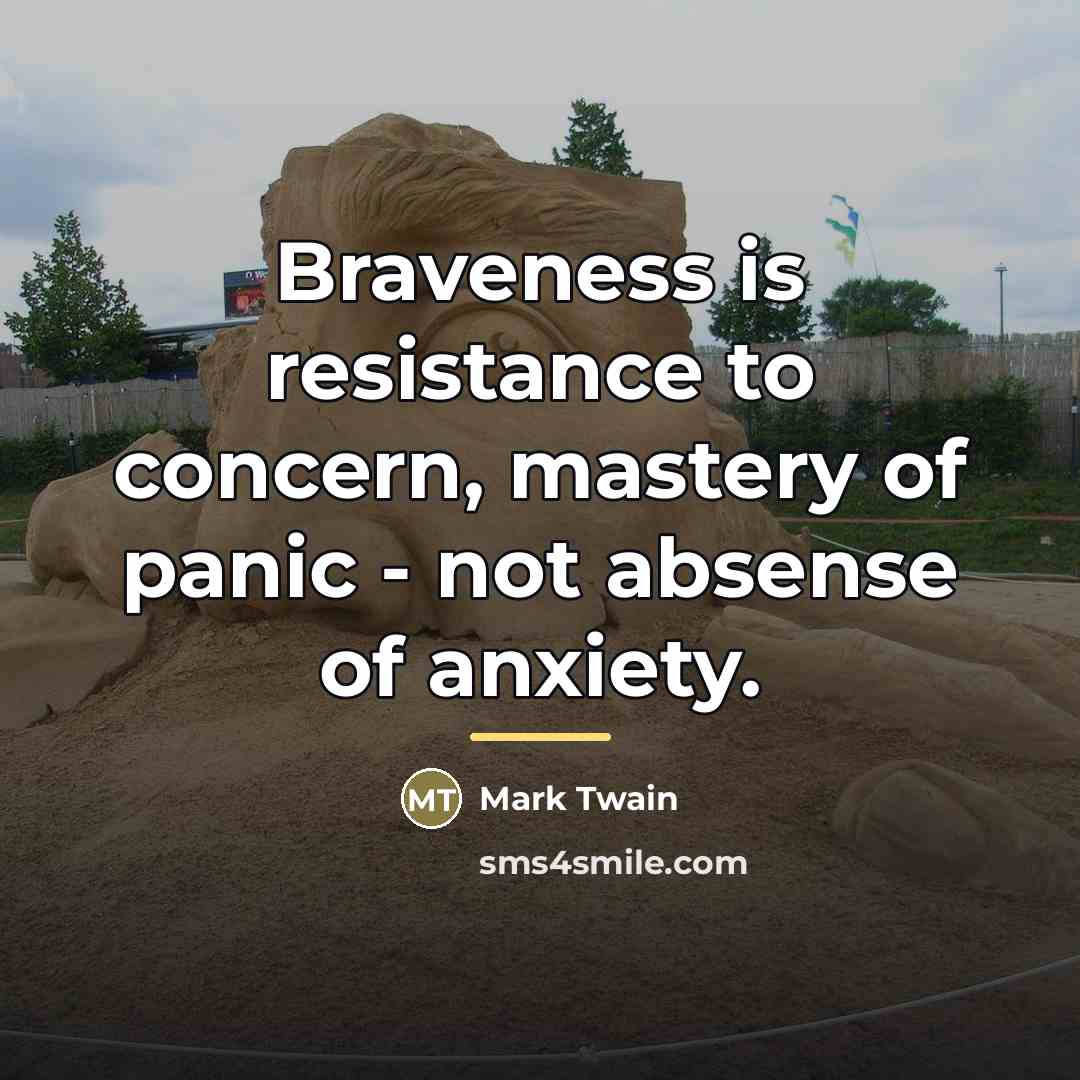 “Braveness is resistance to concern, mastery of panic - not…” quote by Mark Twain