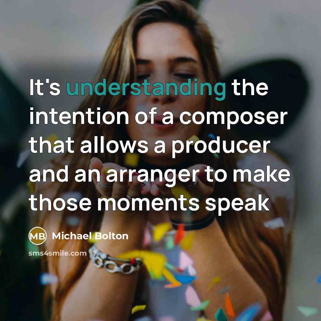 “It's understanding the intention of a composer that allows a…” quote by Michael Bolton