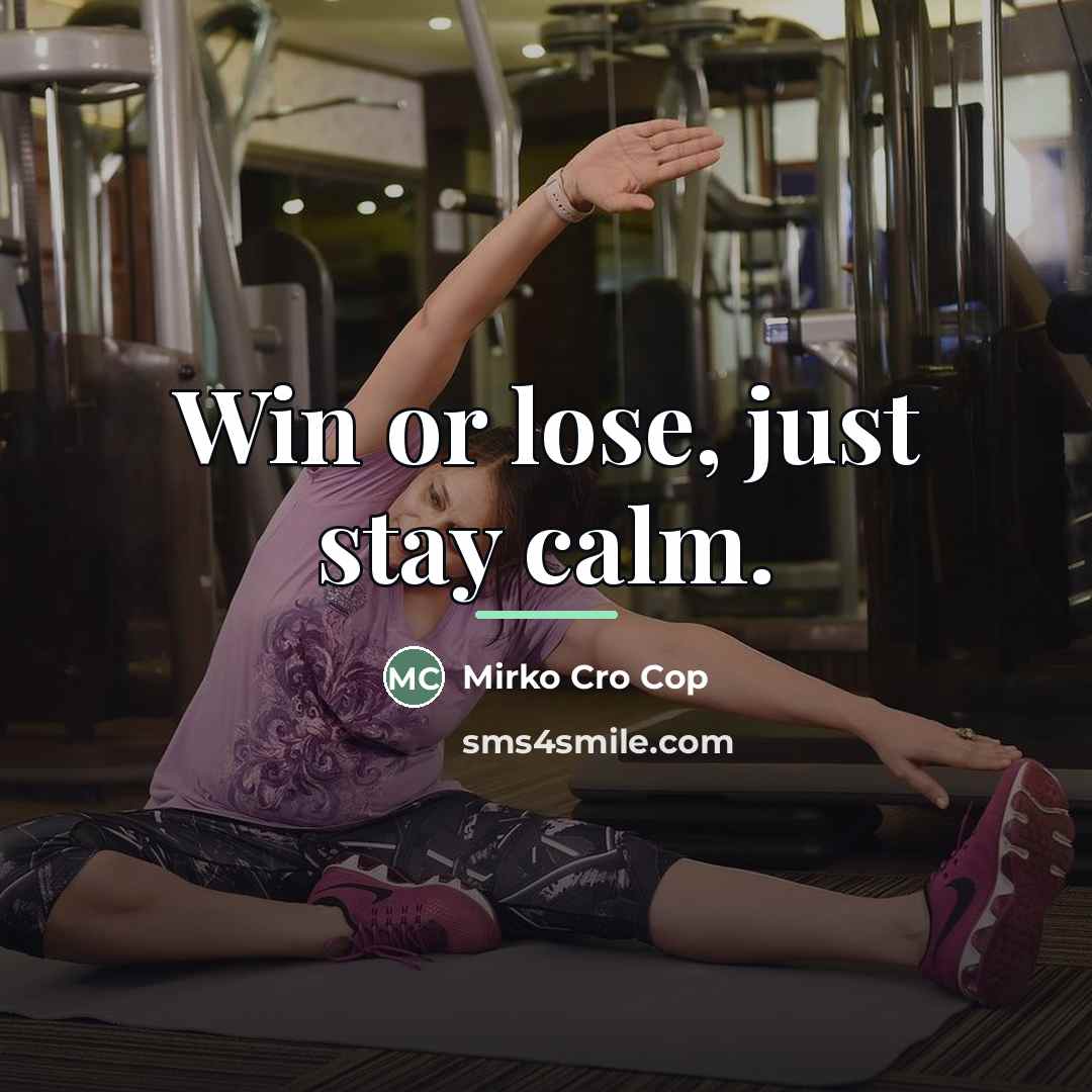 “Win or lose, just stay calm.…” quote by Mirko Cro Cop