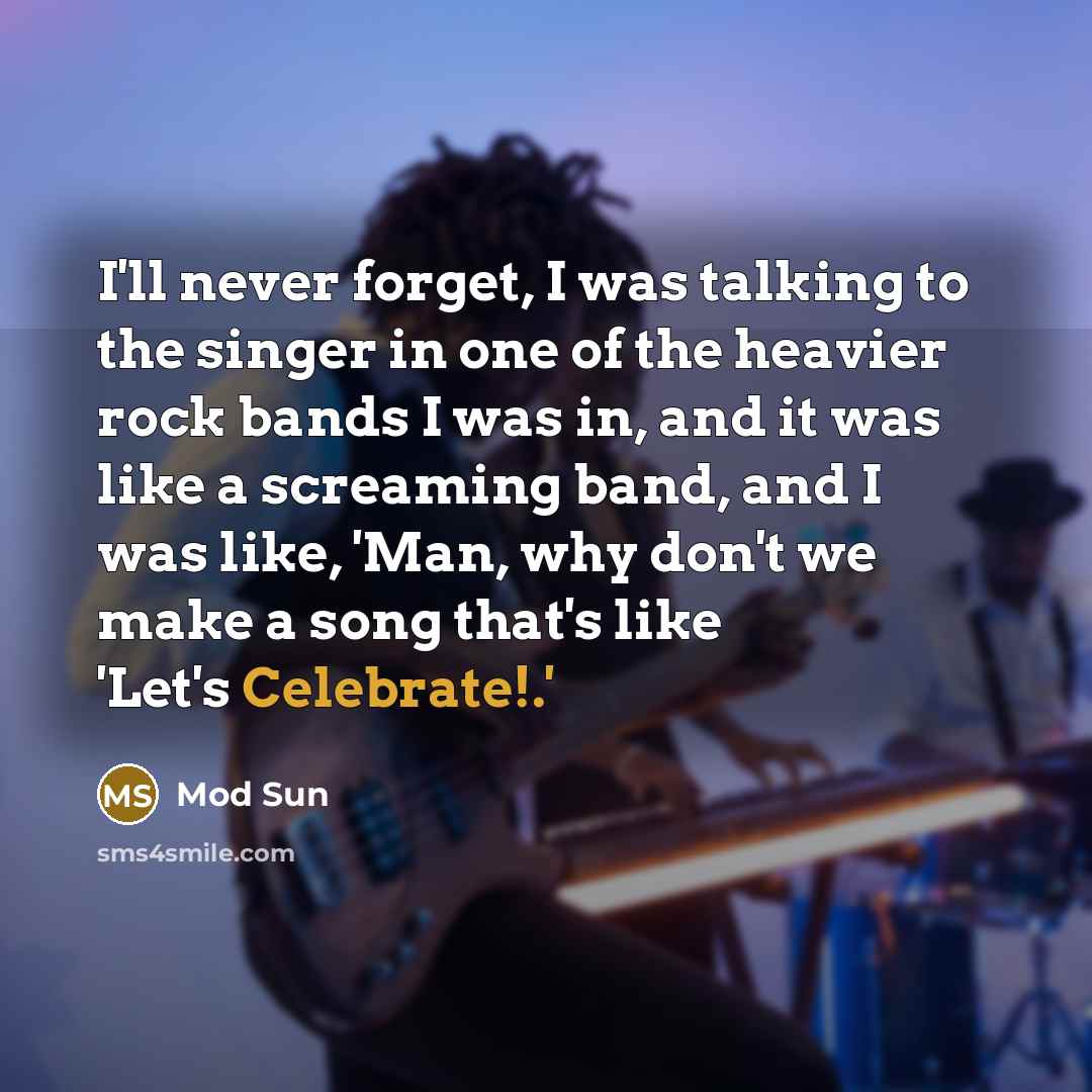 “I'll never forget, I was talking to the singer in…” quote by Mod Sun