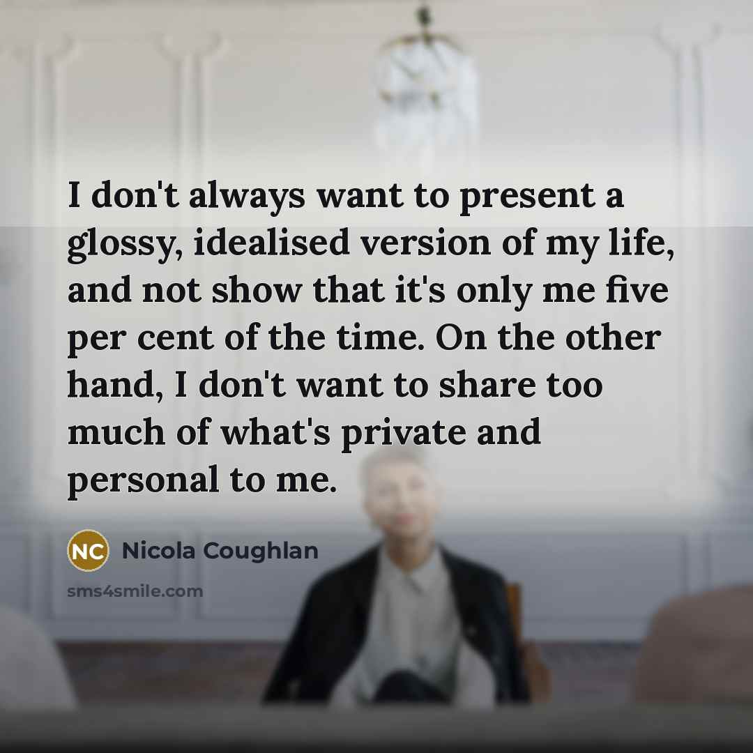 “I don't always want to present a glossy, idealised version…” quote by Nicola Coughlan