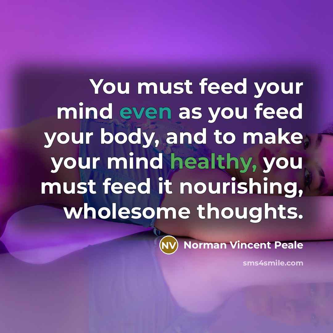 “You must feed your mind even as you feed your…” quote by Norman Vincent Peale
