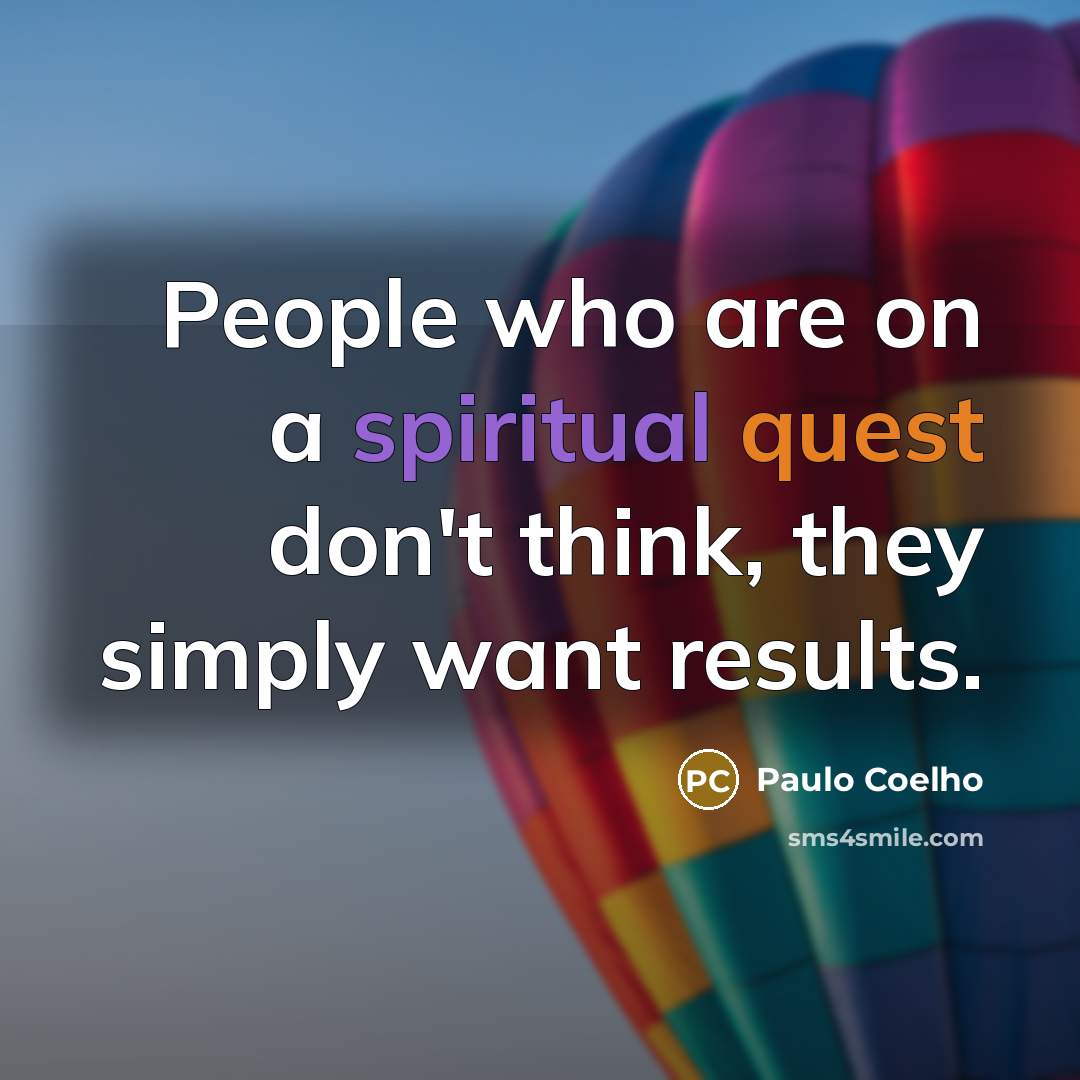 “People who are on a spiritual quest don't think, they…” quote by Paulo Coelho