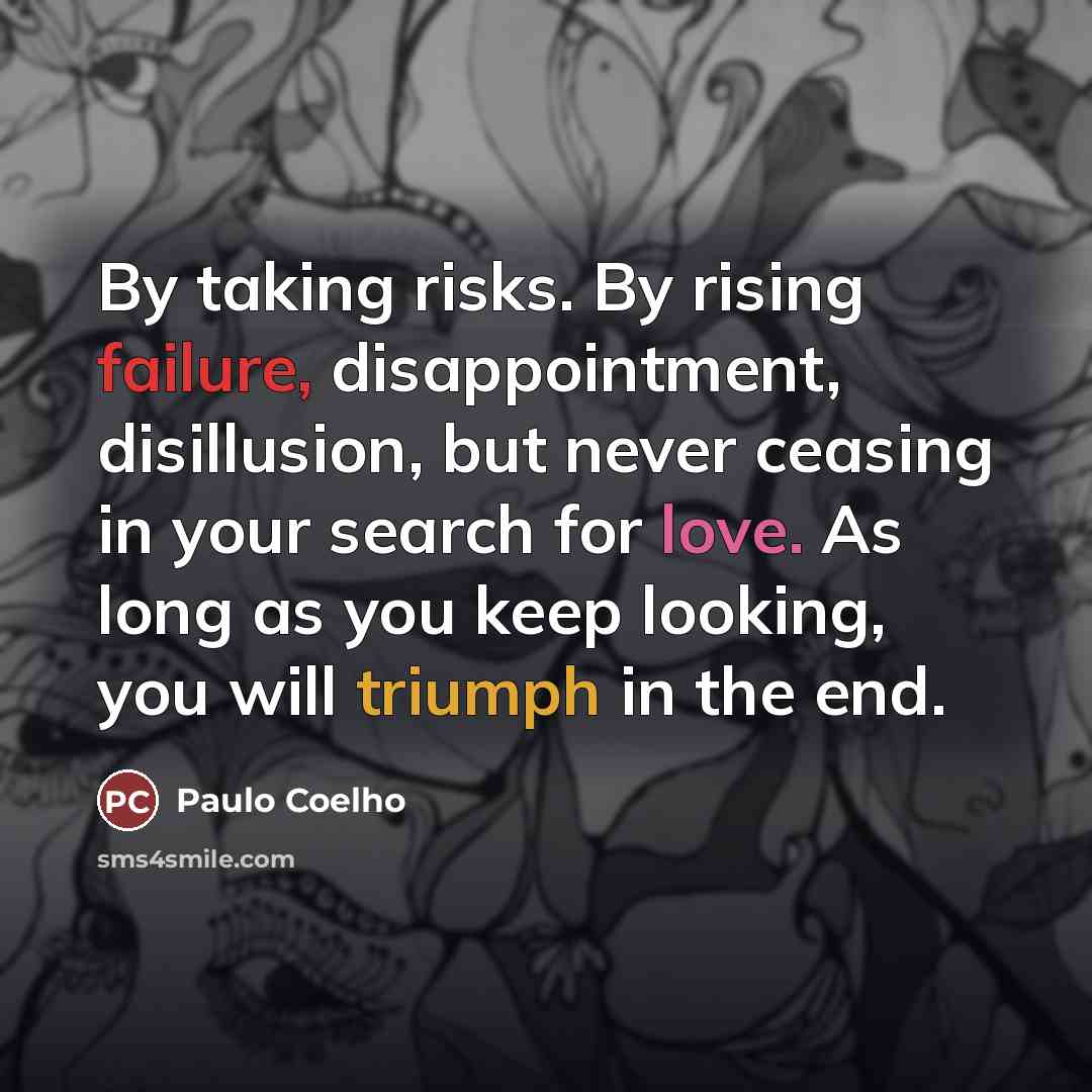“By taking risks. By rising failure, disappointment, disillusion, but never…” quote by Paulo Coelho