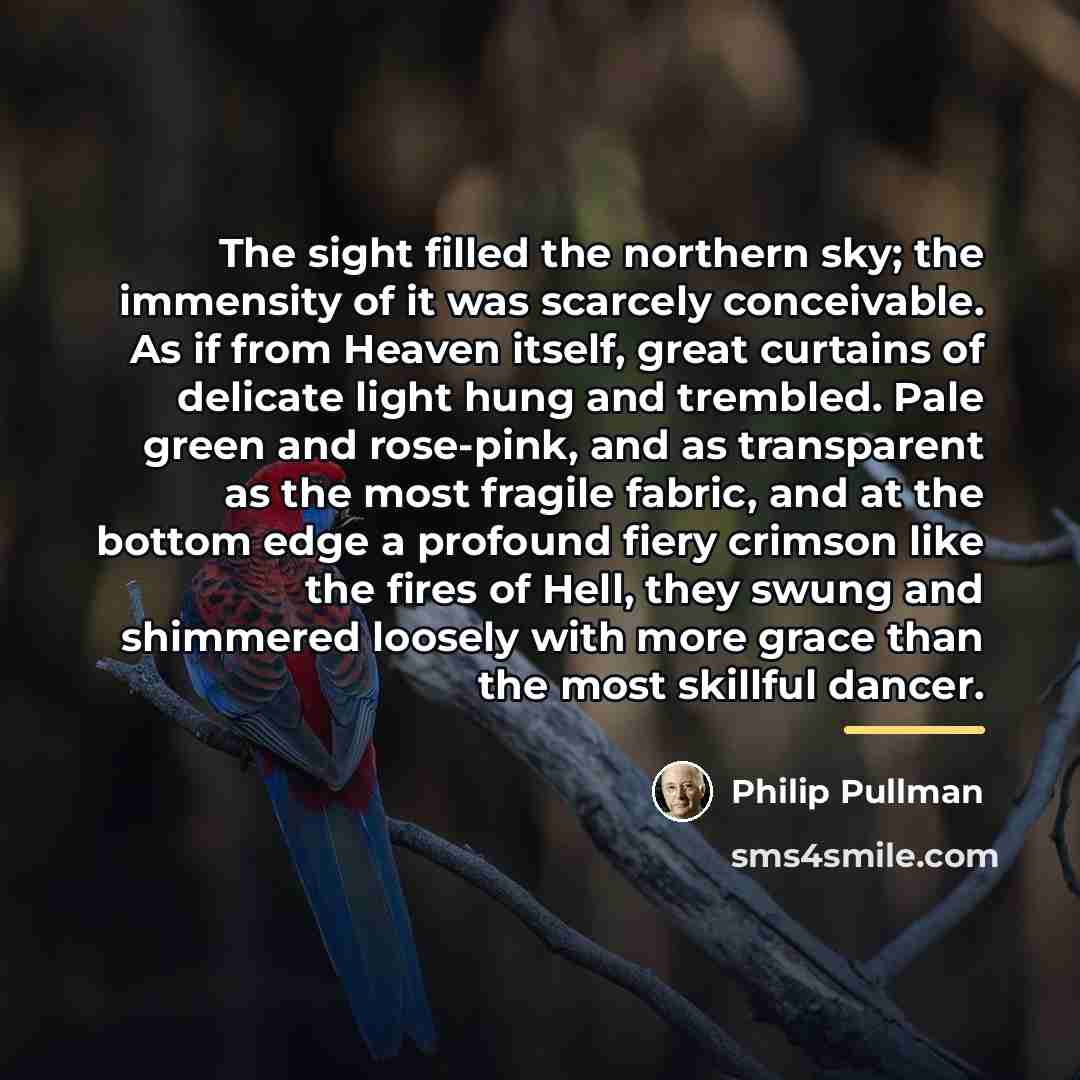 “The sight filled the northern sky; the immensity of it…” quote by Philip Pullman