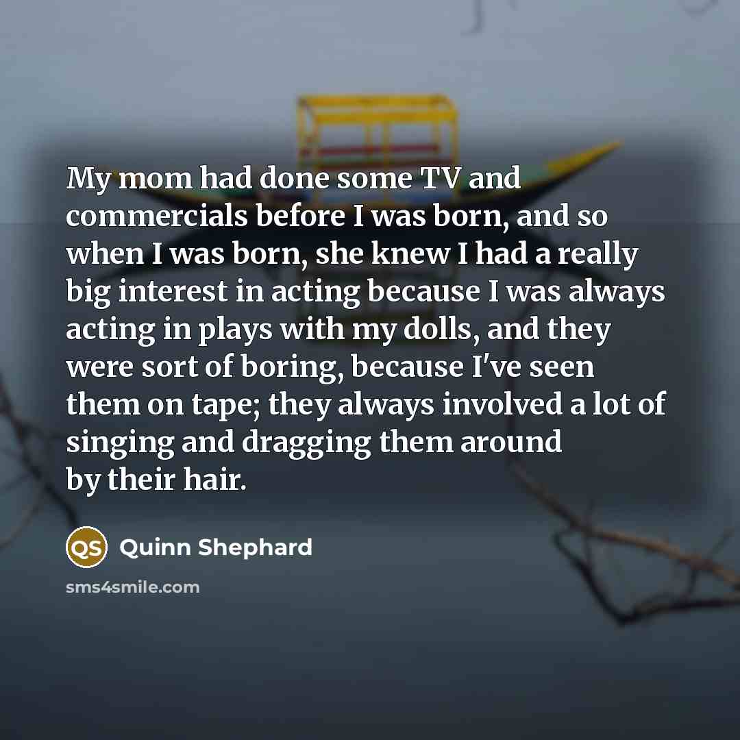 “My mom had done some TV and commercials before I…” quote by Quinn Shephard