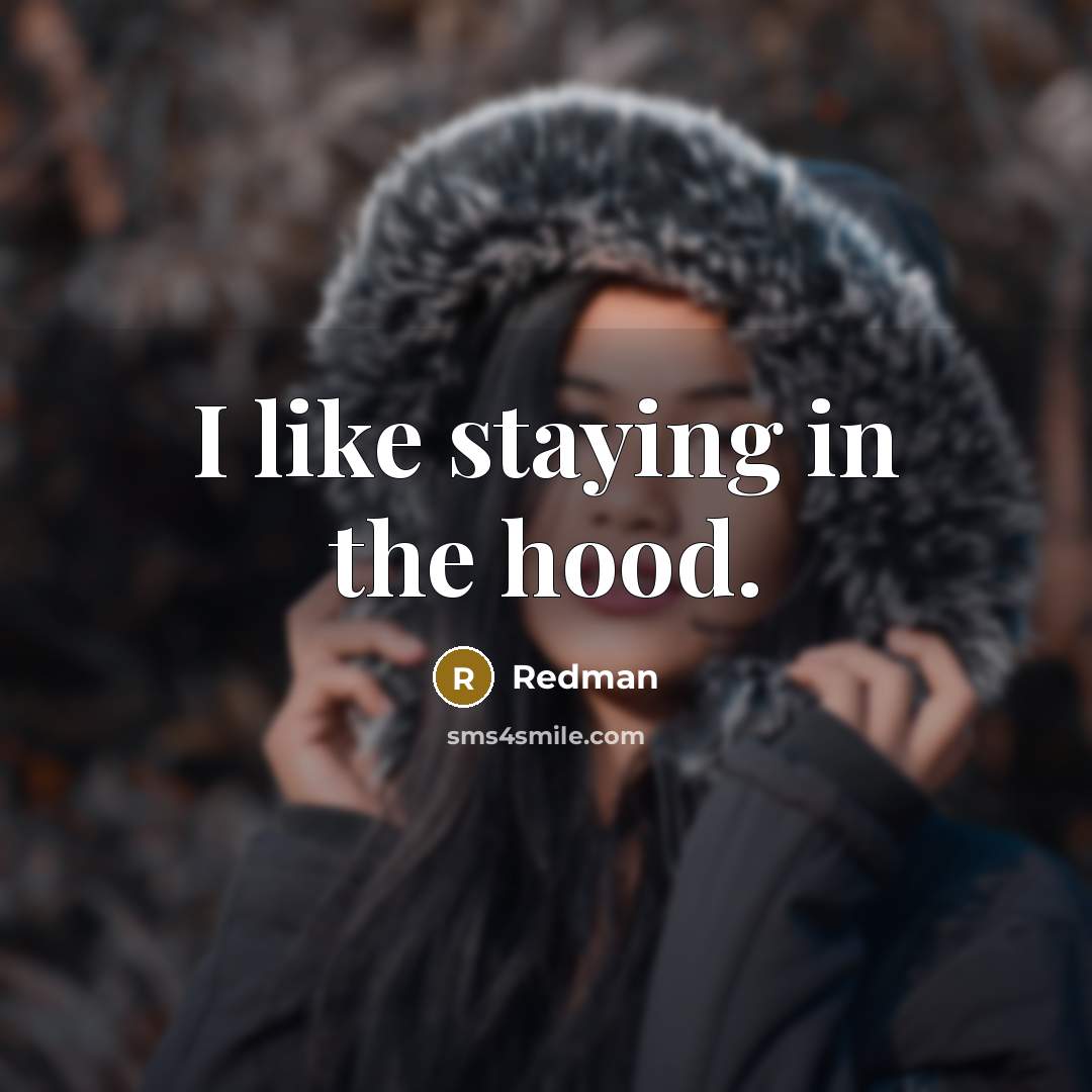 “I like staying in the hood.…” quote by Redman
