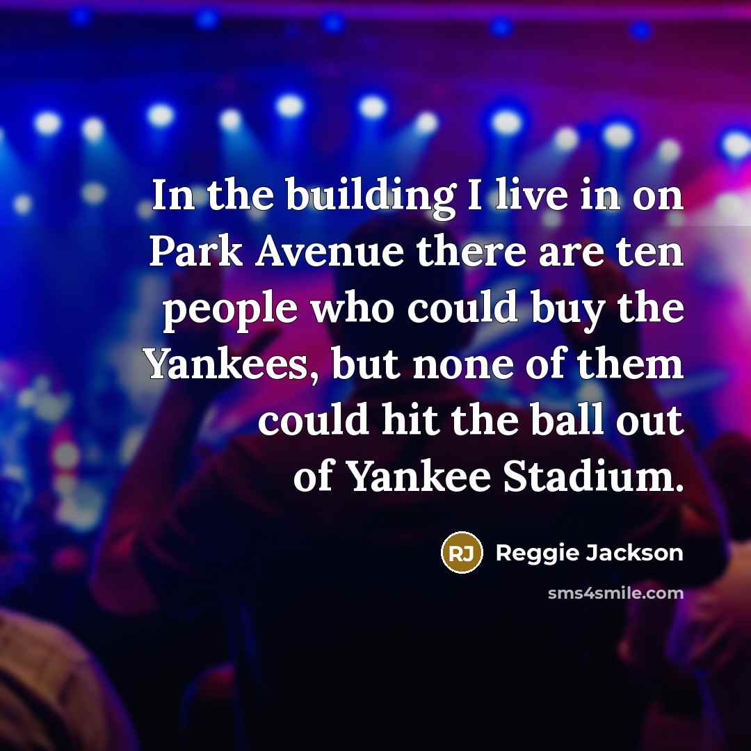“In the building I live in on Park Avenue there…” quote by Reggie Jackson