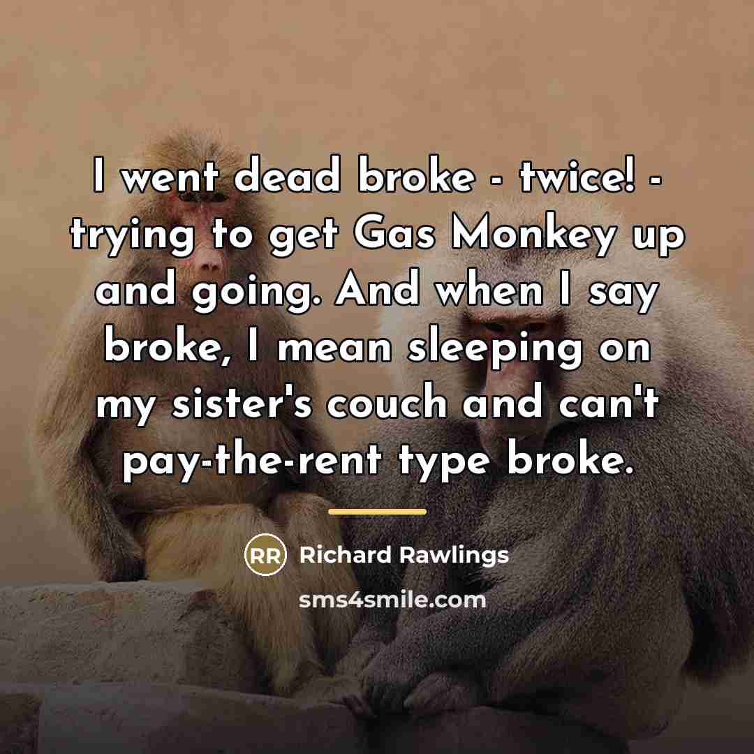 “I went dead broke - twice! - trying to get…” quote by Richard Rawlings