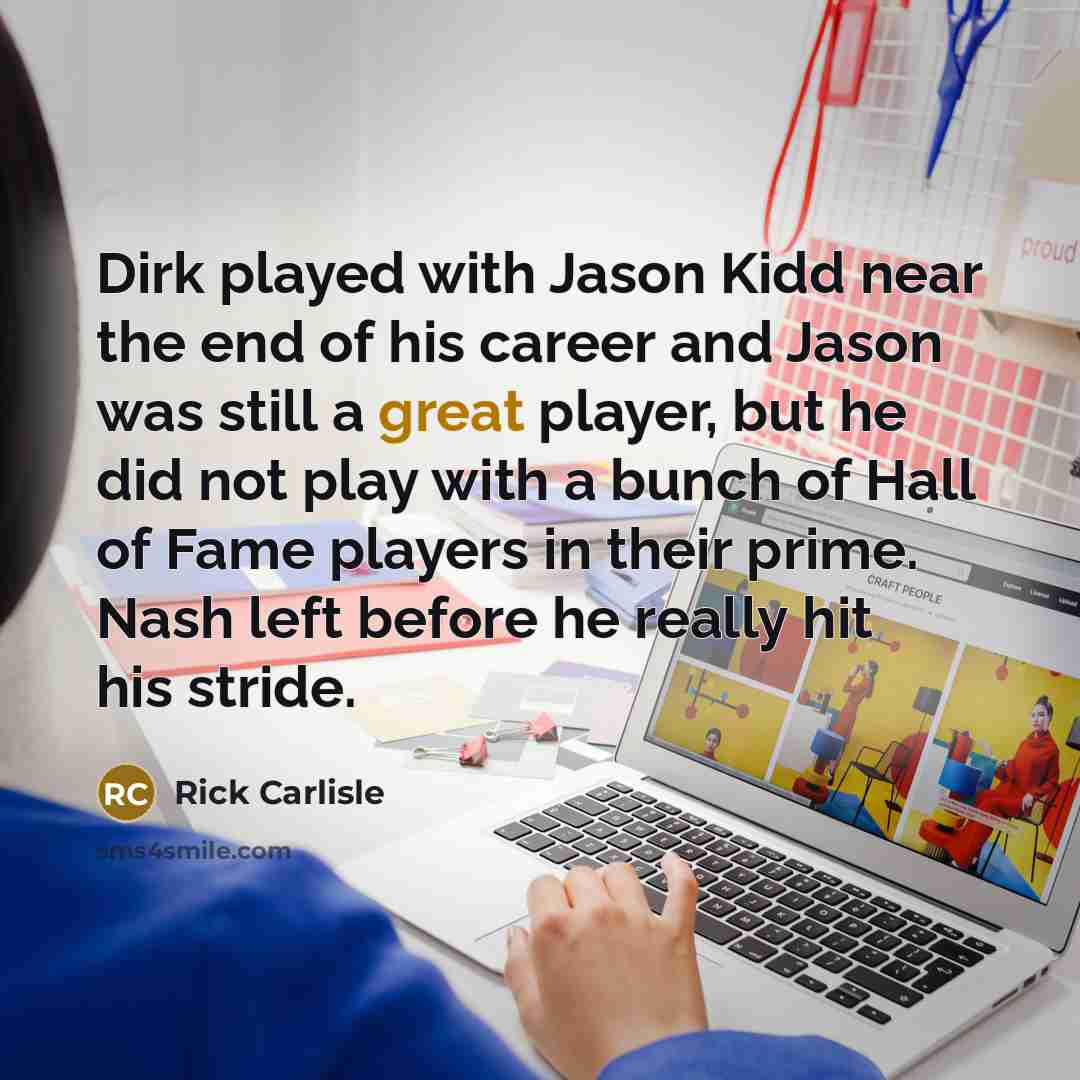 “Dirk played with Jason Kidd near the end of his…” quote by Rick Carlisle
