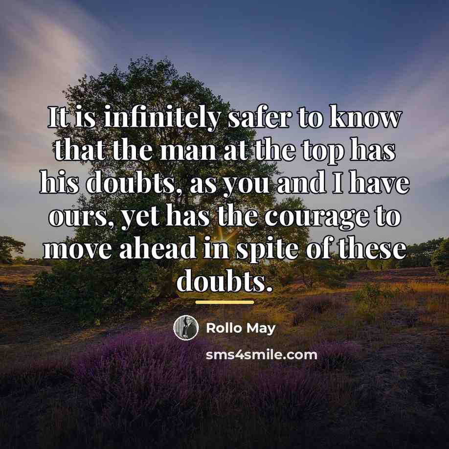 “It is infinitely safer to know that the man at…” quote by Rollo May