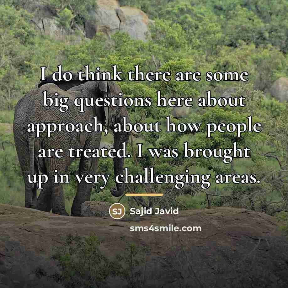 “I do think there are some big questions here about…” quote by Sajid Javid
