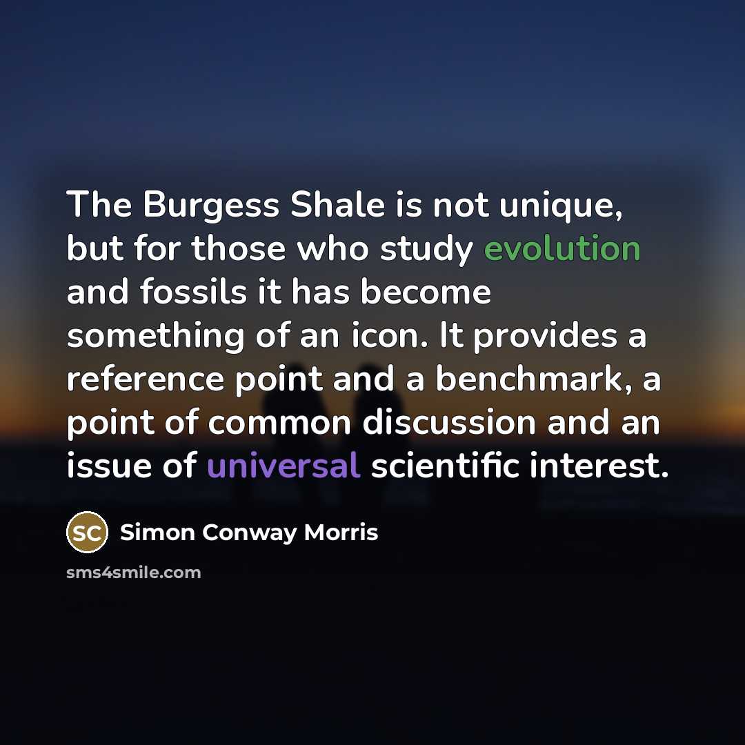 “The Burgess Shale is not unique, but for those who…” quote by Simon Conway Morris