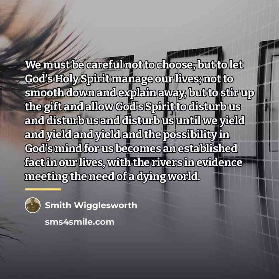 “We must be careful not to choose, but to let…” quote by Smith Wigglesworth