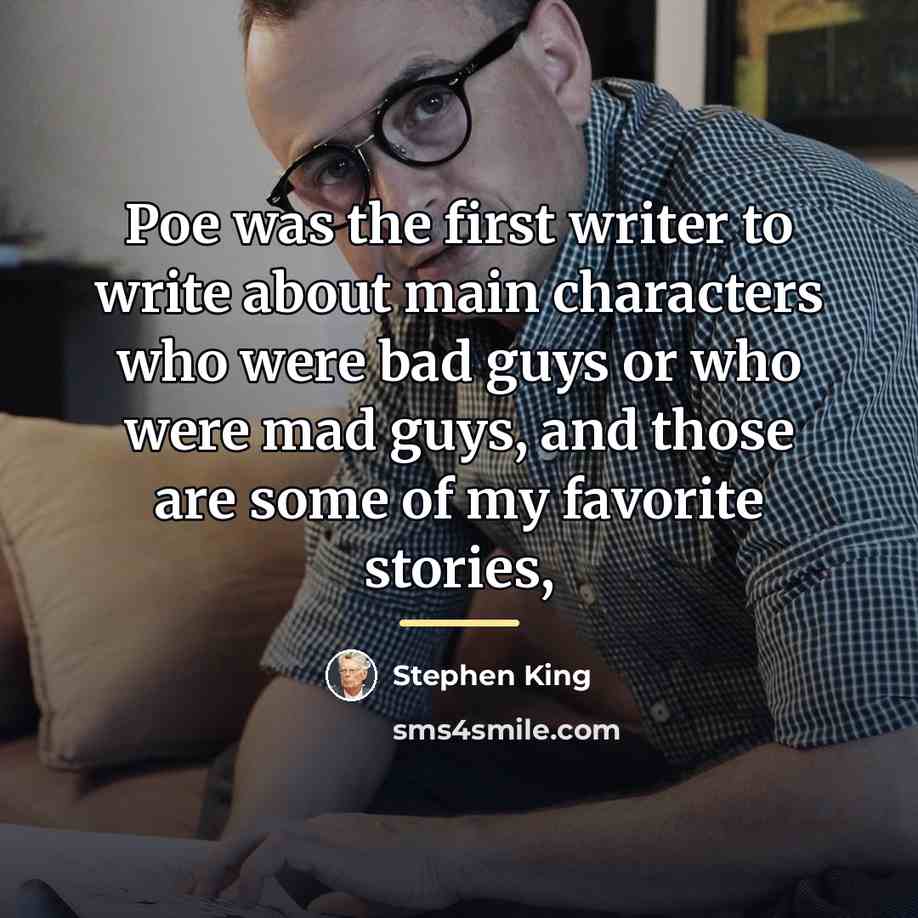 “Poe was the first writer to write about main characters…” quote by Stephen King