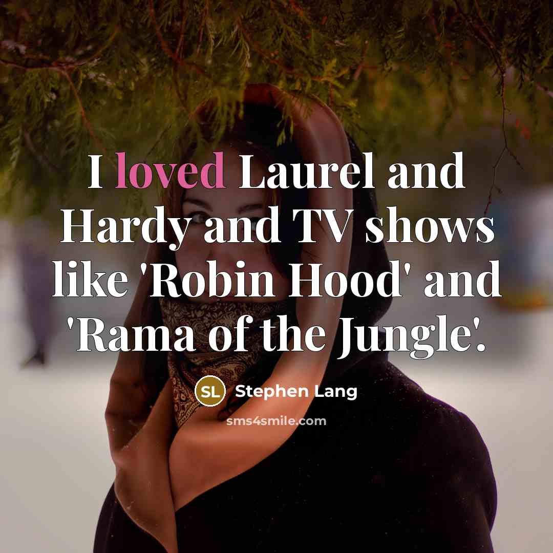 “I loved Laurel and Hardy and TV shows like 'Robin…” quote by Stephen Lang