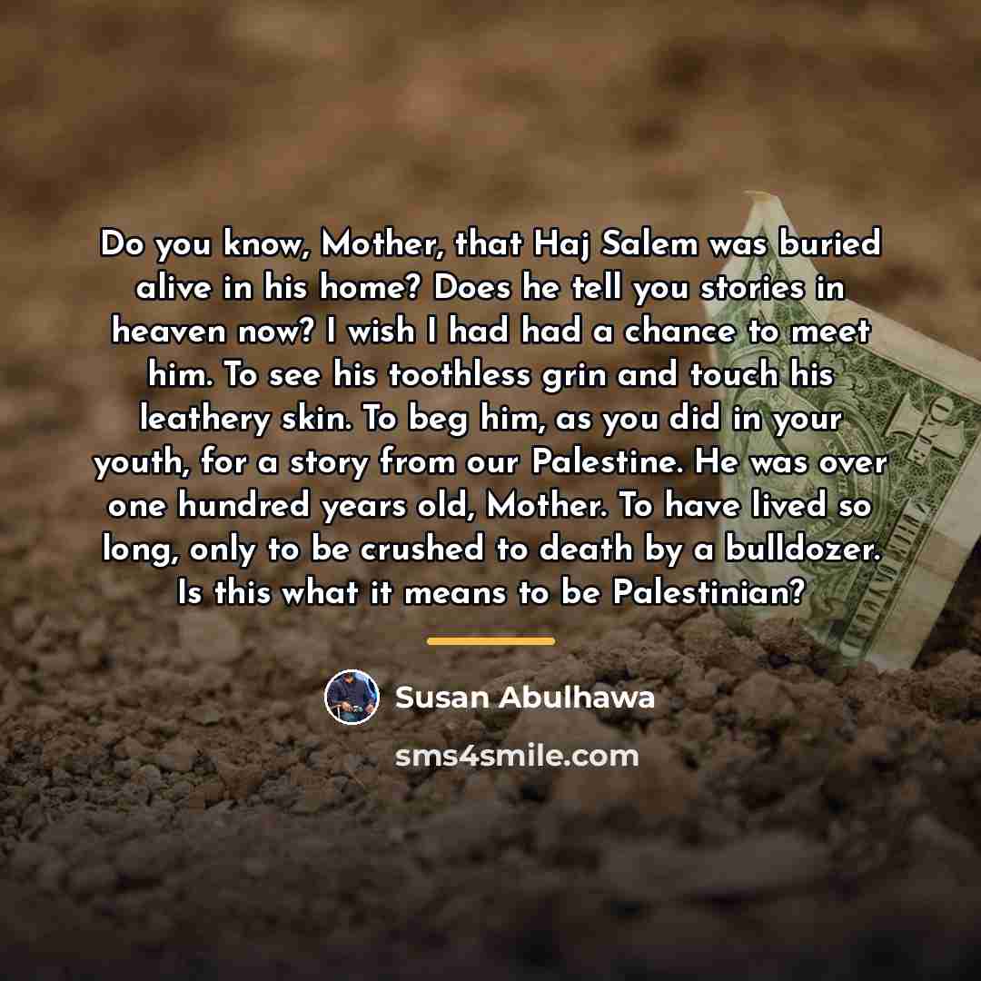 “Do you know, Mother, that Haj Salem was buried alive…” quote by Susan Abulhawa