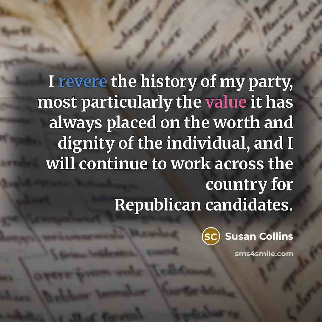 “I revere the history of my party, most particularly the…” quote by Susan Collins