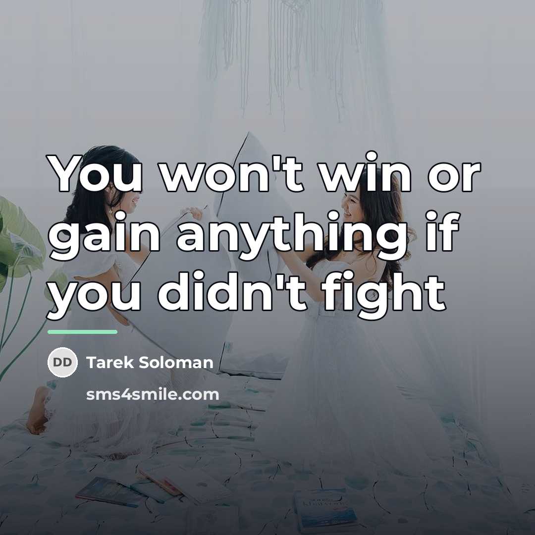 “You won't win or gain anything if you didn't fight…” quote by Tarek Soloman