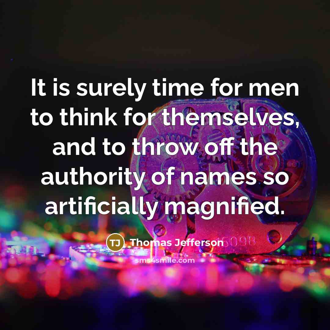 “It is surely time for men to think for themselves,…” quote by Thomas Jefferson