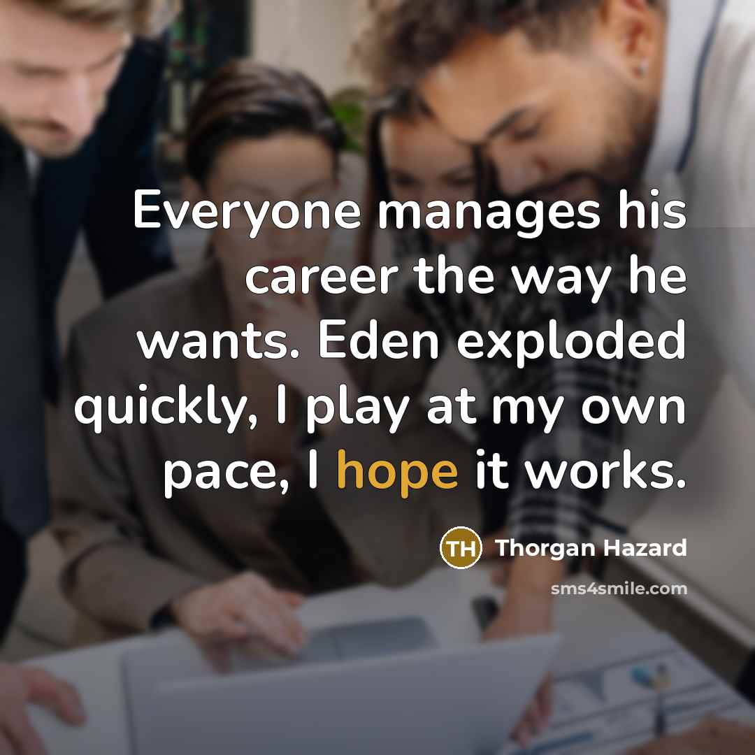 “Everyone manages his career the way he wants. Eden exploded…” quote by Thorgan Hazard