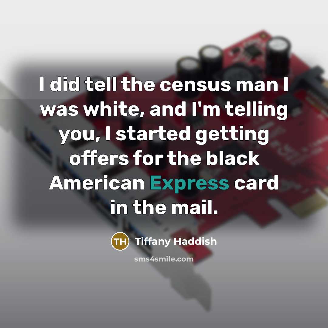 “I did tell the census man I was white, and…” quote by Tiffany Haddish