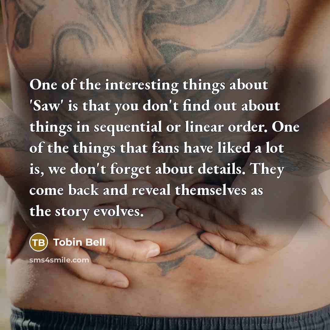 “One of the interesting things about 'Saw' is that you…” quote by Tobin Bell