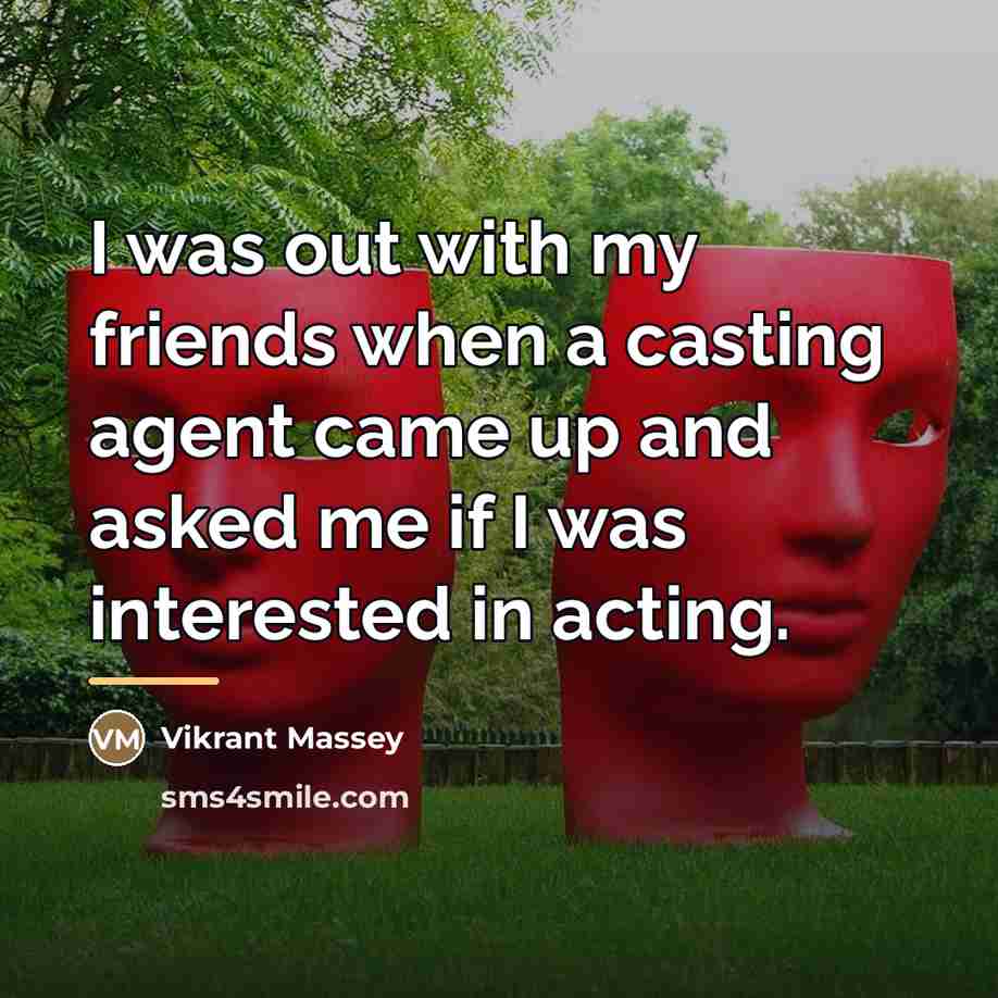 “I was out with my friends when a casting agent…” quote by Vikrant Massey