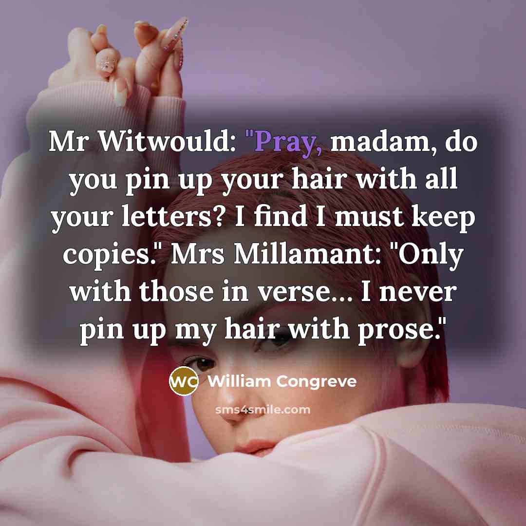 “Mr Witwould: "Pray, madam, do you pin up your hair…” quote by William Congreve