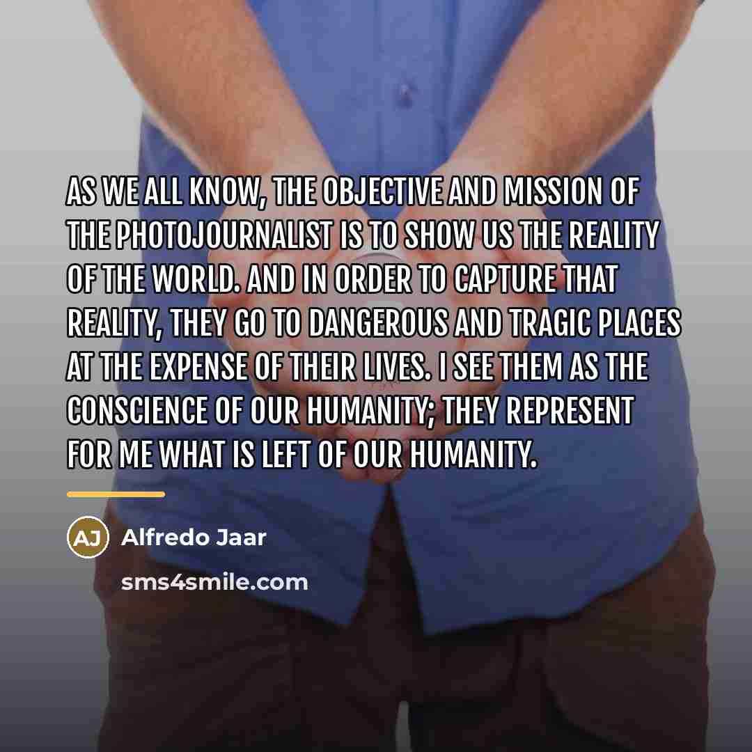 “As we all know, the objective and mission of the…” quote by Alfredo Jaar