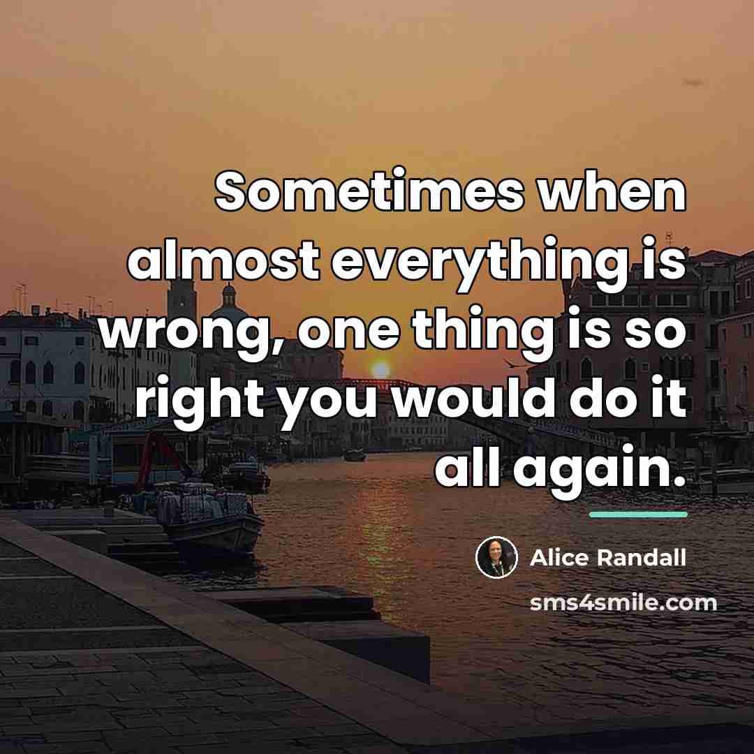 “Sometimes when almost everything is wrong, one thing is so…” quote by Alice Randall