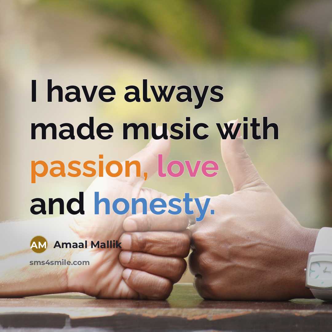 “I have always made music with passion, love and honesty.…” quote by Amaal Mallik