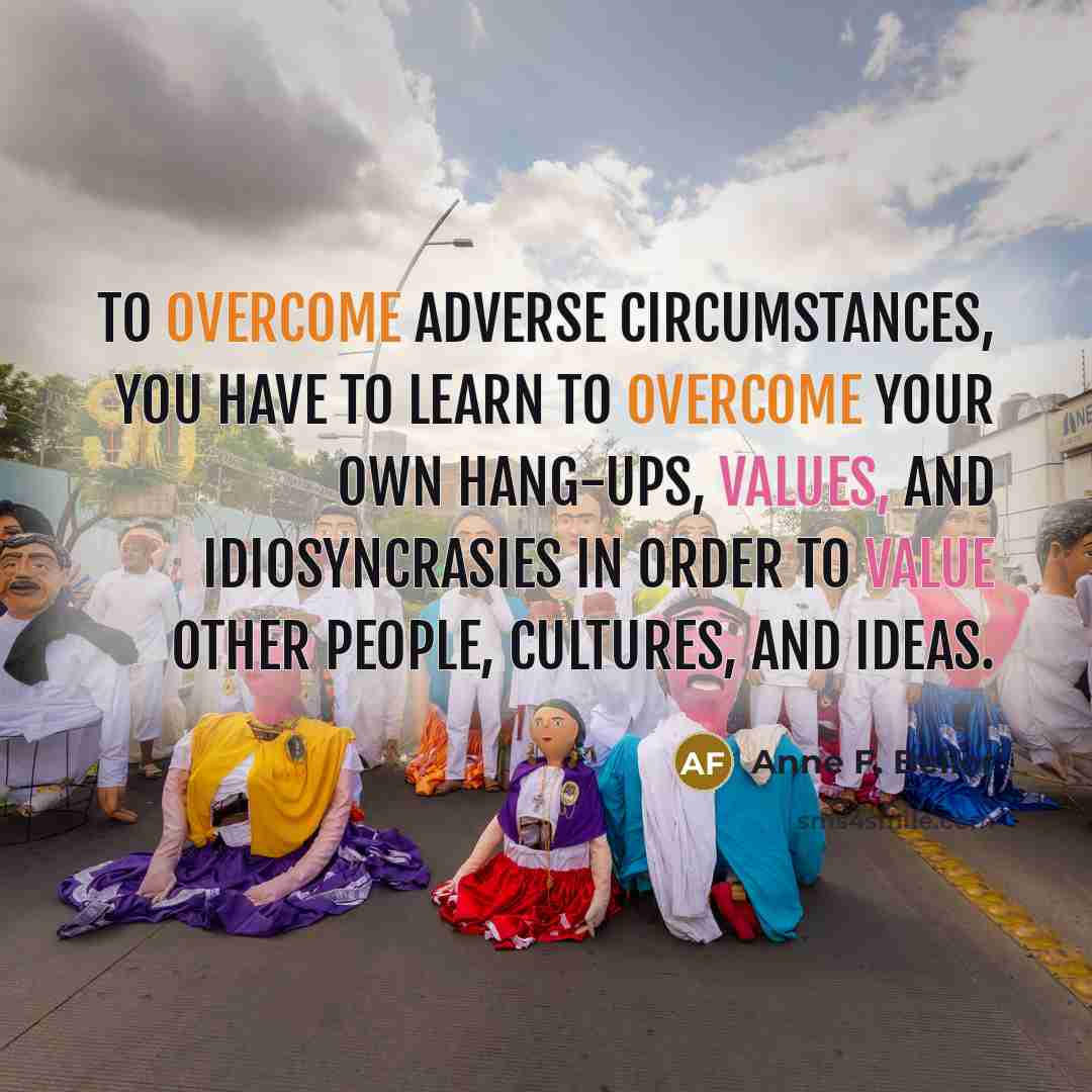 “To overcome adverse circumstances, you have to learn to overcome…” quote by Anne F. Beiler