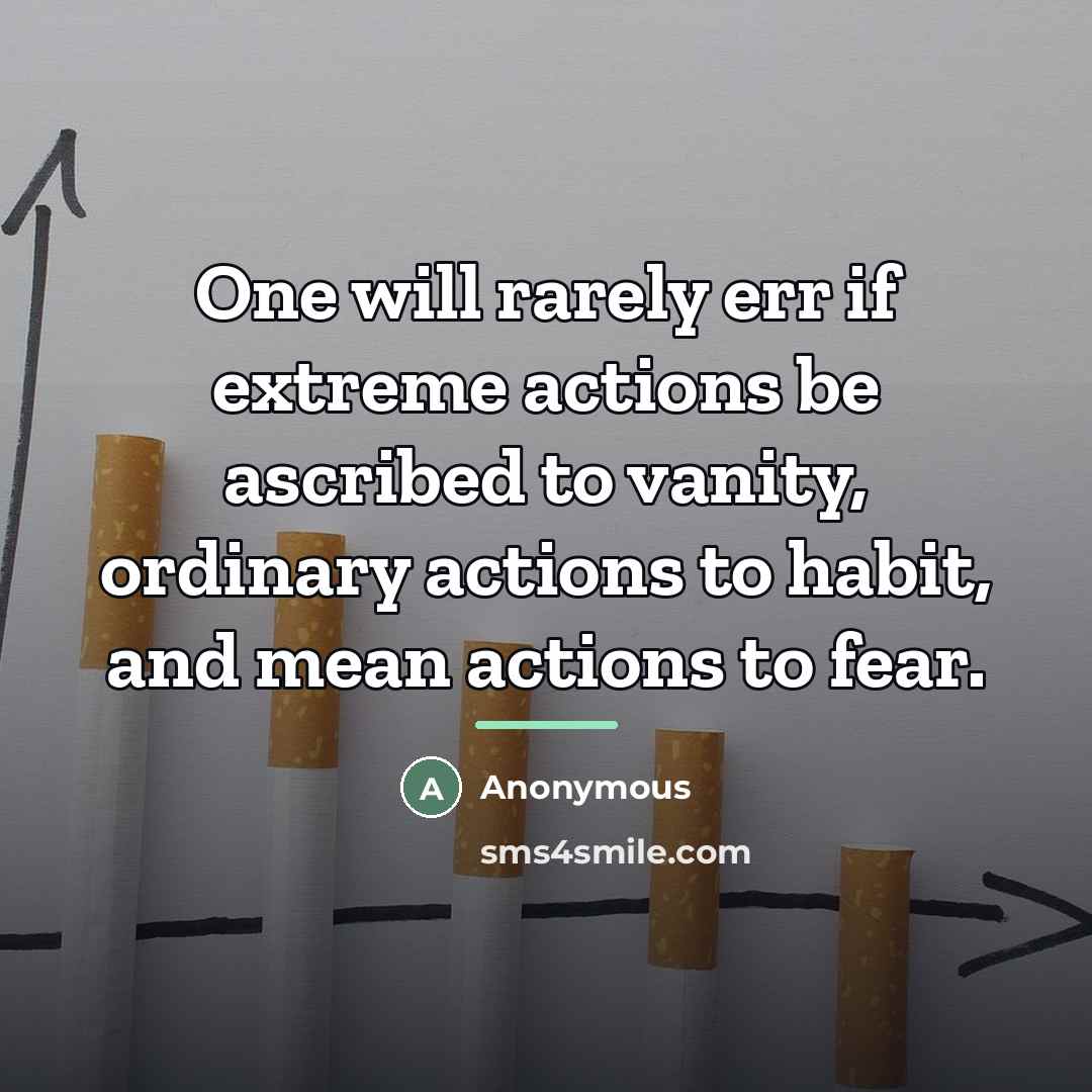 “One will rarely err if extreme actions be ascribed to…” quote by Anonymous