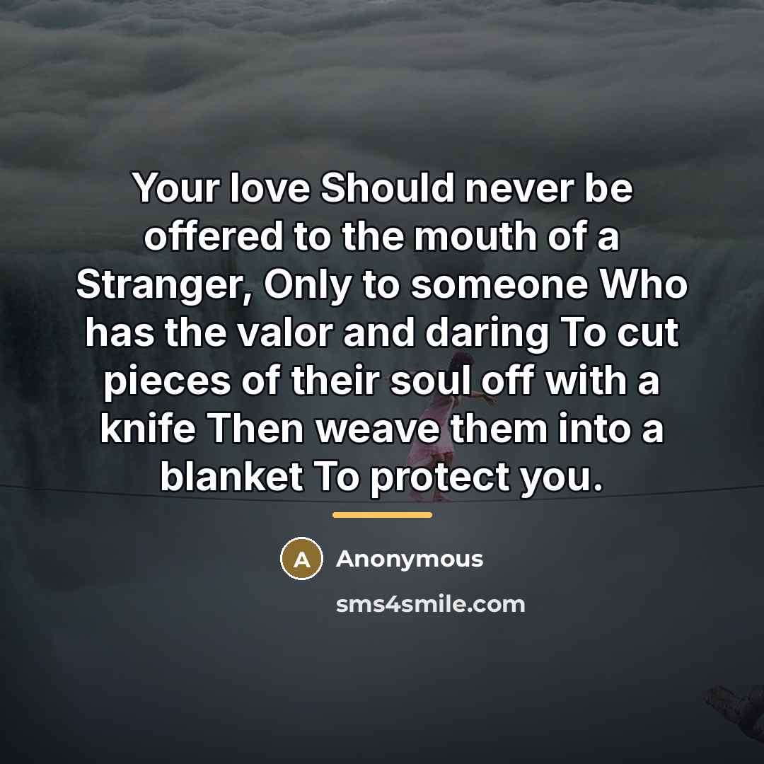 “Your love Should never be offered to the mouth of…” quote by Anonymous