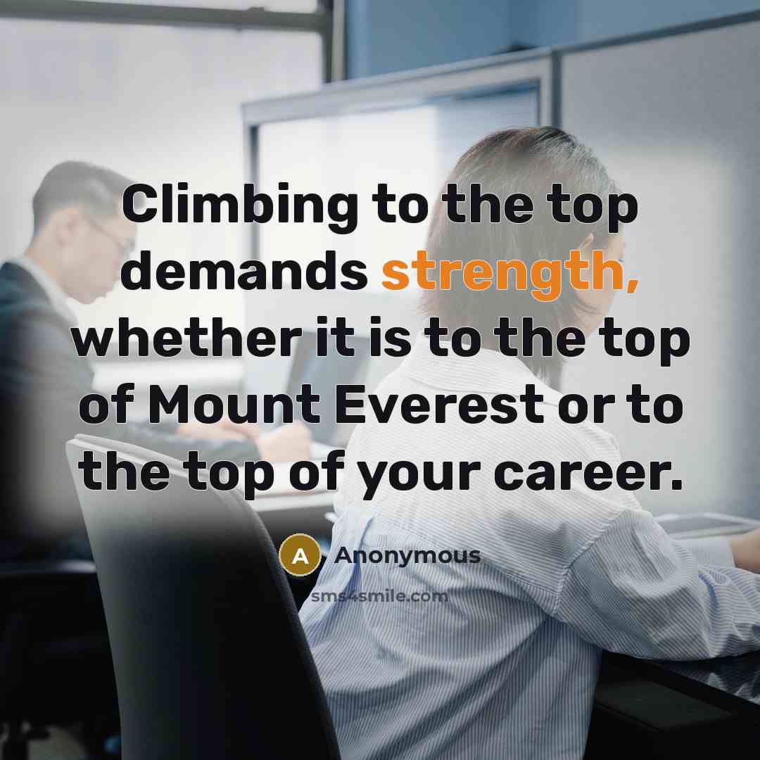 “Climbing to the top demands strength, whether it is to…” quote by Anonymous