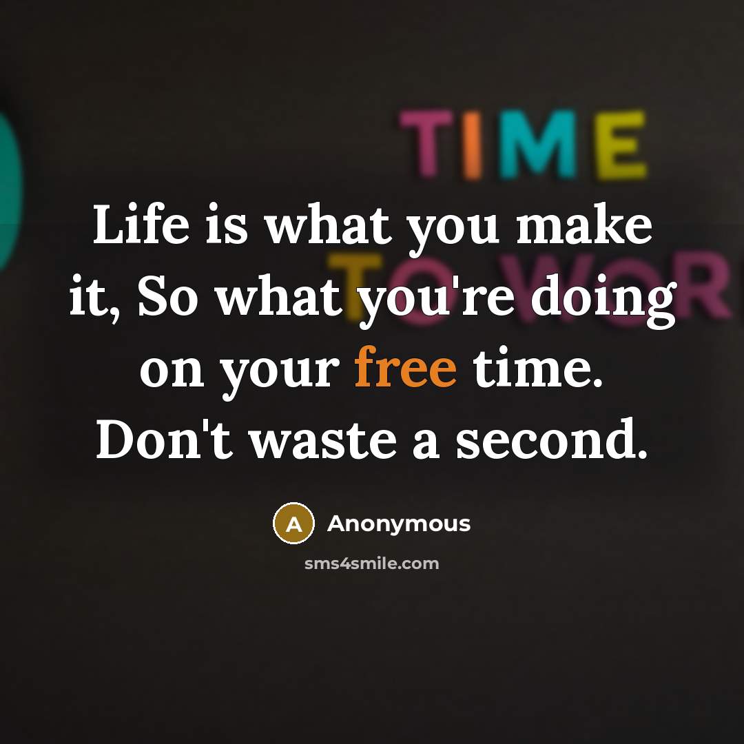 “Life is what you make it, So what you're doing…” quote by Anonymous