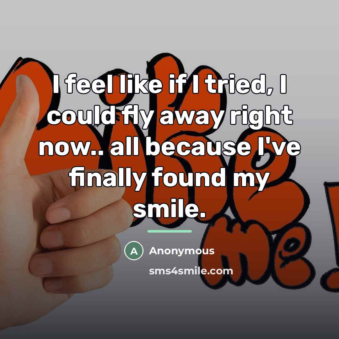 “I feel like if I tried, I could fly away…” quote by Anonymous