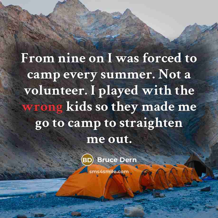 “From nine on I was forced to camp every summer.…” quote by Bruce Dern