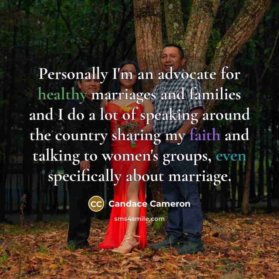 “Personally I'm an advocate for healthy marriages and families and…” quote by Candace Cameron